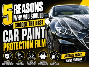 Black luxury car with glossy finish and water droplets, showcasing paint protection film (PPF). Bold text reads “5 Reasons Why You Should Choose the Best Car Paint Protection Film” with icons highlighting scratch resistance, UV protection, self-healing technology, cost savings, and easy maintenance.