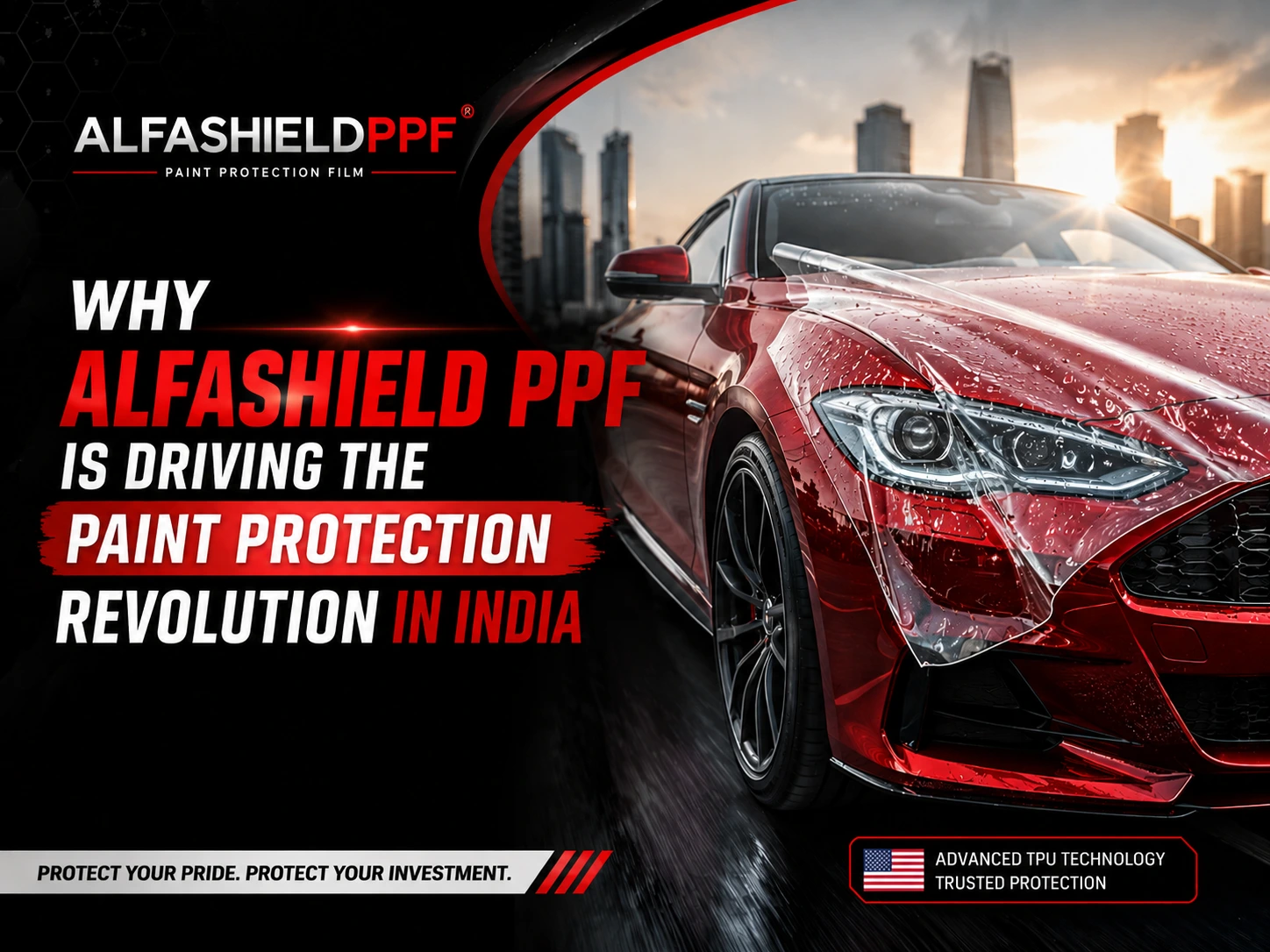 "Promotional banner for AlfaShield PPF featuring a glossy red luxury sports car with a transparent paint protection film being applied to the vehicle's front body. The AlfaShield PPF logo appears prominently in the top-left corner against a black textured background. Bold text reads 'Why AlfaShield PPF is Driving the Paint Protection Revolution in India.' The design uses red, black, and white colors with a modern city skyline in the background, highlighting advanced TPU paint protection technology, vehicle shine, and premium automotive protection."